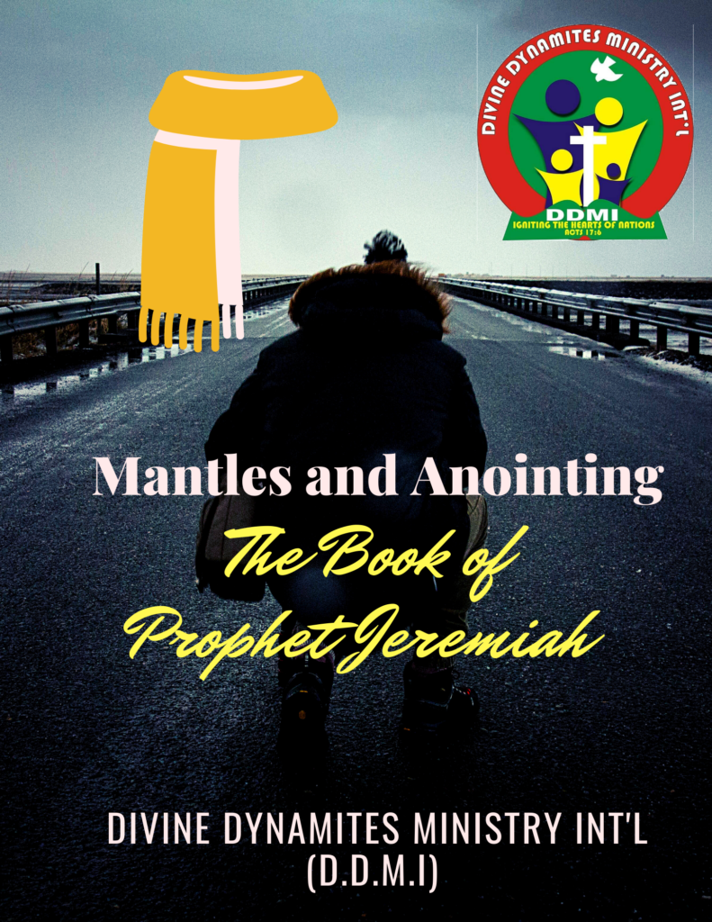 The Prophetic Mantle DIVINE DYNAMITES MINISTRY INTERNATIONAL (D.D.M.I.)